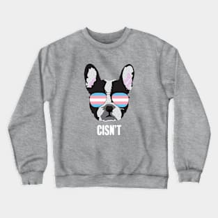 CISN'T - Boston Terrier Dog Trans Transgender Pride Flag Crewneck Sweatshirt
